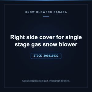 Right side cover for single stage gas snow blower, stock 203010932, replacement part for PowerSmart snow blowers